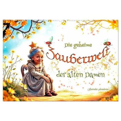 Die geheime Zauberwelt der alten Damen (Wandkalender 2027 DIN A2 quer), CALVENDO Monatskalender