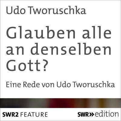 Glauben alle an denselben Gott? - Udo Tworuschka, Audio, 4056198008782