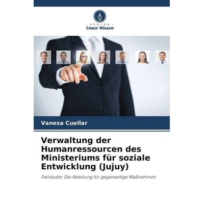 Verwaltung der Humanressourcen des Ministeriums für soziale Entwicklung (Jujuy), Taschenbuch von Vanesa Cuellar, Verlag Unser Wissen,