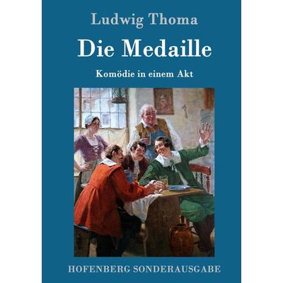 Die Medaille, Gebundene Ausgabe von Ludwig Thoma, BoD - Books on Demand, 978-3-8430-7556-5