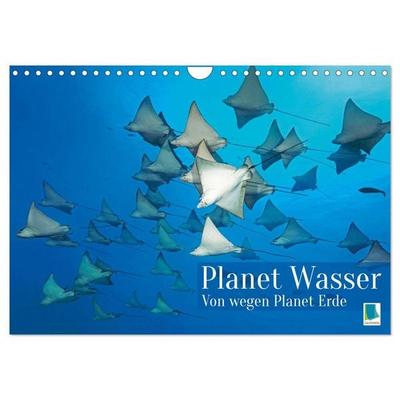Planet Wasser: Von wegen Planet Erde (Wandkalender 2026 DIN A4 quer), CALVENDO Monatskalender