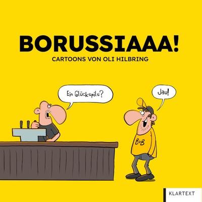 Borussiaaa! Die besten Cartoons, Gebundene Ausgabe von Oli Hilbring, Klartext, 978-3-8375-2587-8