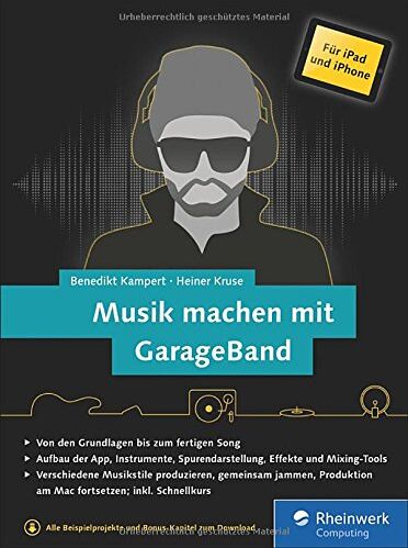 Benedikt Kampert - Musik machen mit GarageBand für iPad und iPhone: von der Idee bis zum fertigen Mix. Mit vielen Musikbeispielen. Komplett in Farbe! - Preis vom 30.09.2026 22:30:23 h