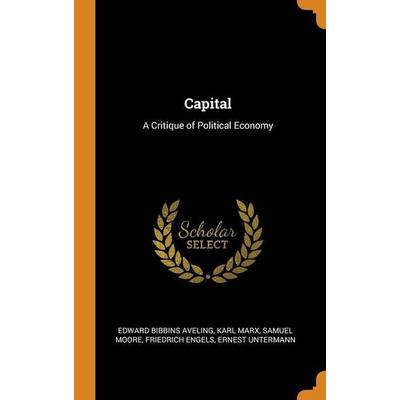 Capital, Gebundene Ausgabe von Edward Bibbins Aveling,Karl Marx,Samuel Moore, Franklin Classics Trade Press, 978-0-344-48610-4
