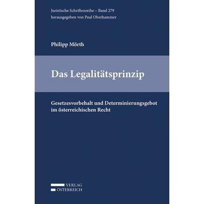 Das Legalitätsprinzip, Taschenbuch von Philipp Mörth, Verlag Österreich, 978-3-7046-8299-4