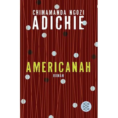 Americanah, Taschenbuch von Chimamanda Ngozi Adichie, Fischer Taschenbuch Verlag
