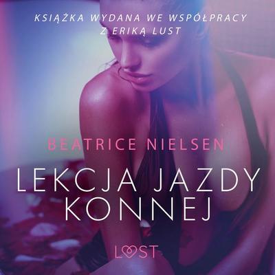 Lekcja jazdy konnej - opowiadanie erotyczne - Beatrice Nielsen, Audio, 9788726517194