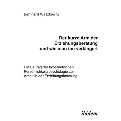 Der kurze Arm der Erziehungsberatung und wie man ihn verlängert, Taschenbuch von Bernhard Waszkewitz, Ibidem, 978-3-89821-377-6