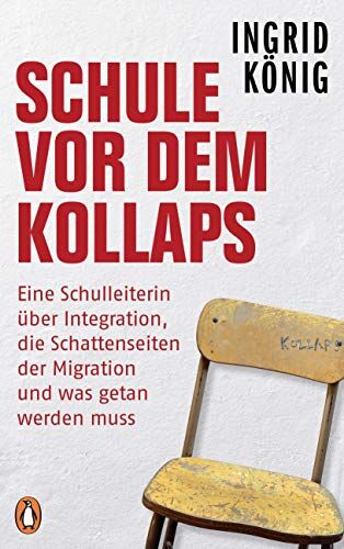 Ingrid König - Schule vor dem Kollaps: Eine Schulleiterin über Integration, die Schattenseiten der Migration und was getan werden muss - Preis vom 09.10.2026 07:28:09 h