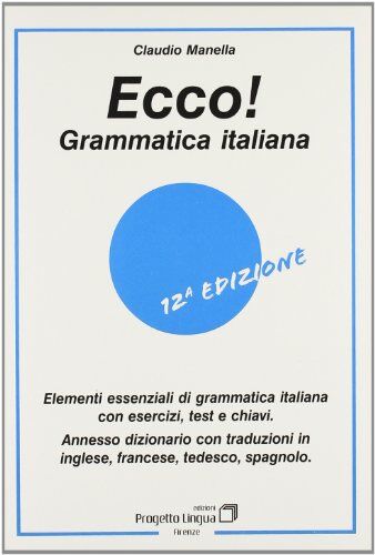 Claudio Manella - Ecco! Grammatica italiana. Elementi essenziali di grammatica italiana con esercizi, test e chiavi. Con dizionario multilingue - Preis vom 10.10.2026 11:48:34 h