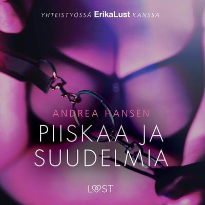 Piiskaa ja suudelmia - eroottinen novelli - Andrea Hansen, Audio, 9788726151176