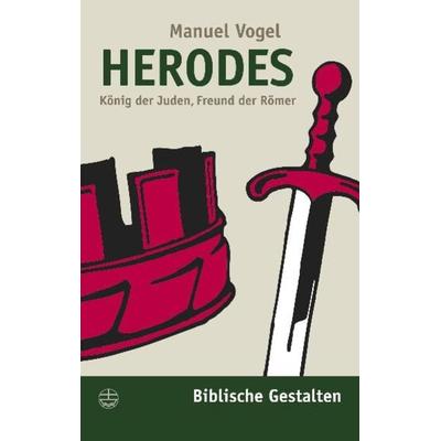 Herodes, Taschenbuch von Manuel Vogel, Evangelische Verlagsanstalt, 978-3-374-01945-8