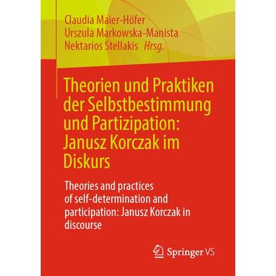 Theorien und Praktiken der Selbstbestimmung und Partizipation: Janusz Korczak im Diskurs, Taschenbuch von , Springer Fachmedien Wiesbaden GmbH,