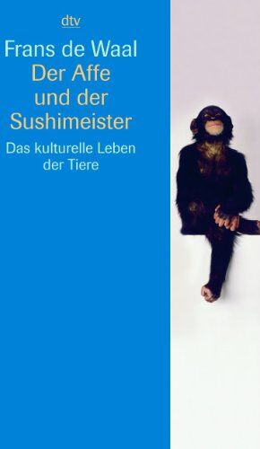 Waal, Frans de - Der Affe und der Sushimeister: Das kulturelle Leben der Tiere - Preis vom 11.10.2026 15:43:13 h