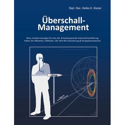 Überschall-Management, Taschenbuch von Heiko Kieser, BoD – Books on Demand, 978-3-7543-1949-9