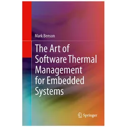The Art of Software Thermal Management for Embedded Systems, Fachbücher von Mark Benson