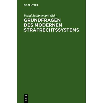 Grundfragen des modernen Strafrechtssystems, Gebundene Ausgabe von , De Gruyter, 978-3-11-009829-7