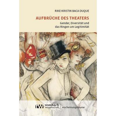 Aufbrüche des Theaters, Taschenbuch von Rike-Kristin Baca Duque, Rombach Wissenschaft, 978-3-9885811-2-9