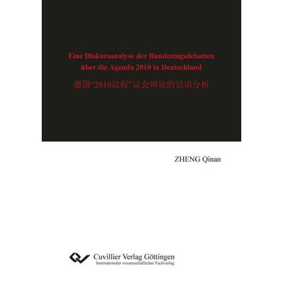 Eine Diskursanalyse der Bundestagsdebatten über die Agenda 2010 in Deutschland, Taschenbuch von Qinan Zheng, Cuvillier Verlag, 978-3-7369-7286-5