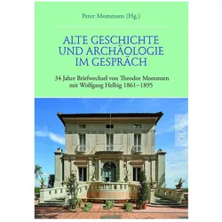 Alte Geschichte und Archäologie im Gespräch. 34 Jahre Briefwechsel von Theodor Mommsen mit Wolfgang, Fachbücher
