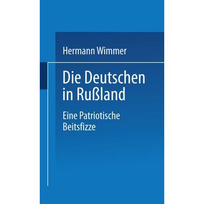 Die Deutschen in Rußland, Taschenbuch von Hermann Wimmer, Vieweg & Teubner, 978-3-663-15554-6