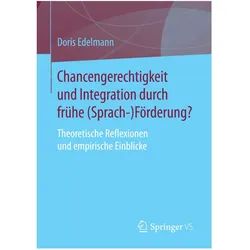Chancengerechtigkeit und Integration durch frühe (Sprach-)Förderung?, Fachbücher von Doris Edelmann