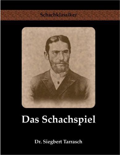 Siegbert Tarrasch - Das Schachspiel: Systematisches Lehrbuch für Anfänger und Geübte - Preis vom 09.10.2026 07:28:09 h
