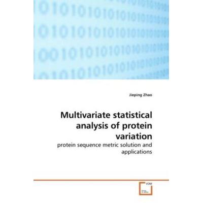 Zhao, J: Multivariate statistical analysis of protein variat, Taschenbuch von Jieping Zhao, VDM, 978-3-639-20286-1