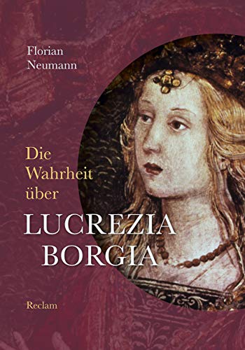 Florian Neumann - Die Wahrheit über Lucrezia Borgia - Preis vom 30.09.2026 22:30:23 h