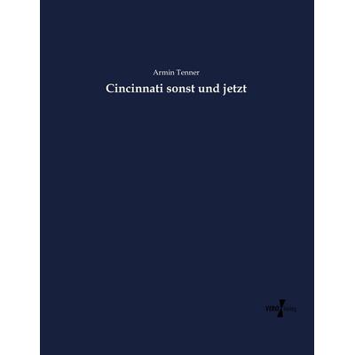 Cincinnati sonst und jetzt, Taschenbuch von Armin Tenner, Vero Verlag, 978-3-7372-0988-5