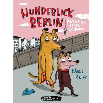 Hundeblick Berlin, Gebundene Ausgabe von Nadia Budde, Reprodukt, 978-3-95640-285-2