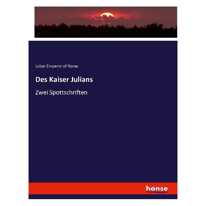 Hansebooks Des Kaiser Julians (Deutsch, Softcover, Julian Emperor of Rome) (55885797)