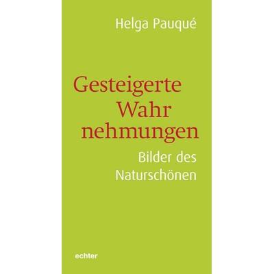 Gesteigerte Wahrnehmungen, Taschenbuch von Helga Pauqué, Echter, 978-3-429-06886-8