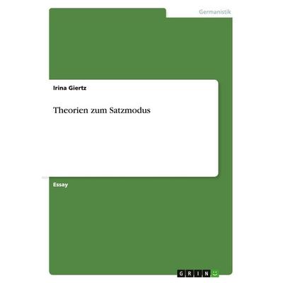 Theorien zum Satzmodus, Taschenbuch von Irina Giertz, GRIN, 978-3-656-85121-9