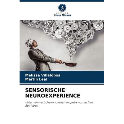 Sensorische Neuroexperience, Taschenbuch von Melissa Villalobos,Martin Leal, Verlag Unser Wissen, 978-620-7-51442-7