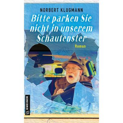 Bitte parken Sie nicht in unserem Schaufenster, Taschenbuch von Norbert Klugmann, Gmeiner-Verlag