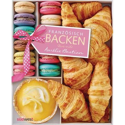 Französisch backen, Gebundene Ausgabe von Aurélie Bastian, Südwest Verlag, 978-3-517-09533-2