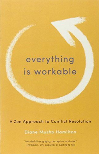 Diane Musho Hamilton - Everything Is Workable: A Zen Approach to Conflict Resolution - Preis vom 09.10.2026 07:28:09 h