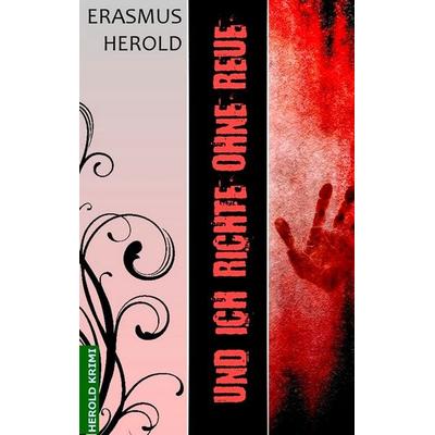 Und ich richte ohne Reue, Taschenbuch von Erasmus Herold, Twentysix Crime, 978-3-7407-1298-3
