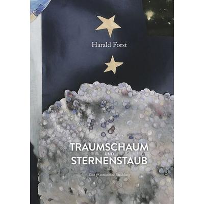 Traumschaum und Sternenstaub, Taschenbuch von med. Harald Forst, Twentysix, 978-3-7407-5031-2