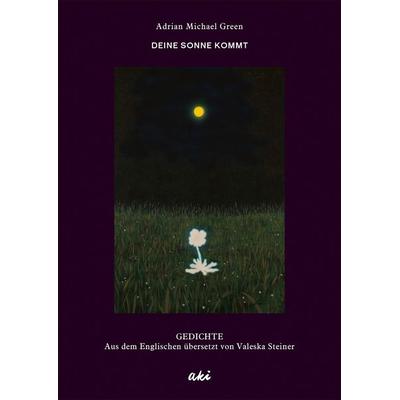 Deine Sonne kommt, Gebundene Ausgabe von Adrian Michael Green, AKI Verlag, 978-3-311-35011-8