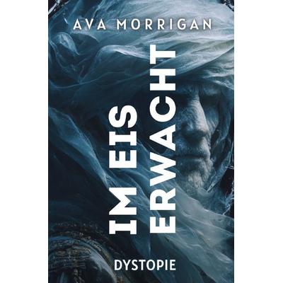 Im Eis erwacht, Taschenbuch von Ava Morrigan, Epubli, 978-3-565-08310-7
