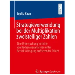 Strategieverwendung bei der Multiplikation zweistelliger Zahlen, Fachbücher von Sophia Kaun