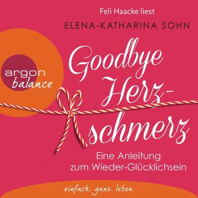 Goodbye Herzschmerz - Elena-Katharina Sohn, Audio, 9783732451494
