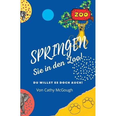 SPRINGEN SIE IN DEN ZOO! BUCH 2 GERMAN EDITION JUMP SERIES, Taschenbuch von Cathy McGough, Cathy McGough (Stratford Living Publishing),