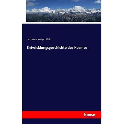 Entwicklungsgeschichte des Kosmos, Taschenbuch von Hermann Joseph Klein, Hansebooks, 978-3-7411-1414-4