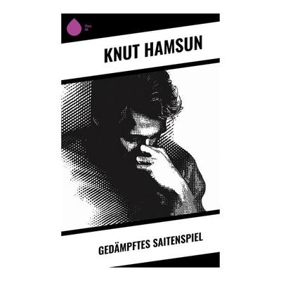 Gedämpftes Saitenspiel, Taschenbuch von Knut Hamsun, Sharp Ink, 978-80-283-7216-3