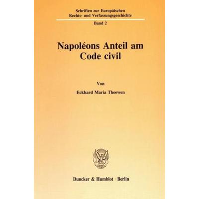Napoléons Anteil am Code civil., Taschenbuch von Eckhard Maria Theewen, Duncker & Humblot, 978-3-428-07048-0