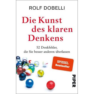 Die Kunst des klaren Denkens, Taschenbuch von Rolf Dobelli, Piper Taschenbuch, 978-3-492-32155-6