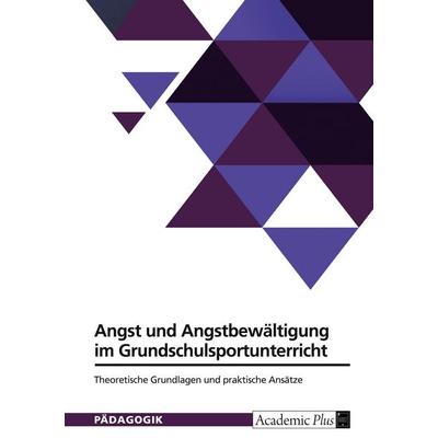 Angst und Angstbewältigung im Grundschulsportunterricht, Taschenbuch von Anonymous, GRIN, 978-3-389-06439-9